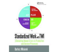 Standardized Work with TWI : Eliminating Human Errors in Production and Service Processes