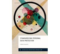 Standardizing Personal Data Protection (Oxford Data Protection & Privacy Law)