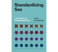 Standardizing Sex: A History of Trans Medicine