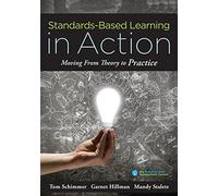 Standards-Based Learning in Action: Moving from Theory to Practice (a Guide to Implementing Standards-Based Grading, Instruction, and Learning)