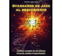 Standards de Jazz al descubierto: Análisis completo de 45 clásicos: Armonía, escalas e improvisación