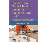 Standards for Good & Healthy Life in the Standards Year 8043: Moving from few little standards, to exuberant and revitalizing standards for better life