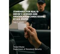 Standards for Real ID Driver's Licenses and Identification Cards Issued by U.S. States - July 1, 2025
