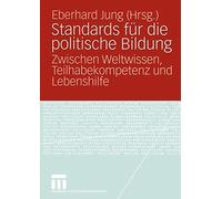 Standards Fur Die Politische Bildung: Zwischen Weltwissen, Teilhabekompetenz<|