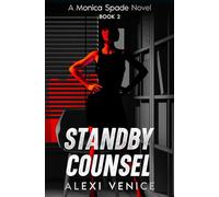 Standby Counsel: A Monica Spade Novel (The Monica Spade Trilogy)