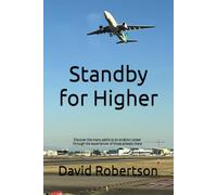 Standby for Higher: Discover the many paths to an aviation career through the experiences of those already there