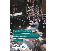 Standfast and Solid: The 1926 General Strike in Bath and its industrial hinterland: 2 (General Strike Centenary Series)