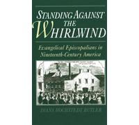 Standing Against the Whirlwind: Evangelical Episcopalians in Nineteenth-Century