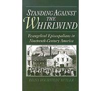 Standing Against the Whirlwind: Evangelical Episcopalians in Nineteenth-Century