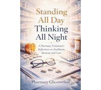 Standing All Day, Thinking All Night: A Retail Pharmacy Technician’s Reflections on Healthcare, Burnout, and Care