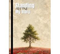 Standing Alone My Story: Personal Growth Journal & Life Reflection Notebook: Self Discovery Diary for Independence, Resilience & Healing | 120 Lined Pages