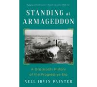 Standing at Armageddon : A Grassroots History of the Progressive Era