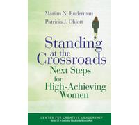 Standing at the Crossroads: Next Steps for High Achieving Women: 20 (J-B CCL (Center for Creative Leadership))