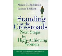 Standing at the Crossroads: Next Steps for High Achieving Women: 20 (J-B CCL (Center for Creative Leadership))