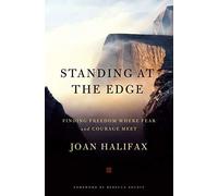 Standing at the Edge Finding Freedom Where Fear and Courage Meet