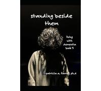 Standing Beside Them: Book 3: Living with Dementia