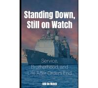 Standing Down, Still on Watch: Service, Brotherhood, and Life After Orders End
