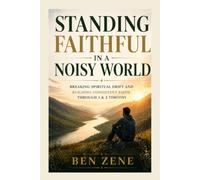 Standing Faithful in a Noisy World: Breaking Spiritual Drift and Building Consistent Faith Through 1 & 2 Timothy