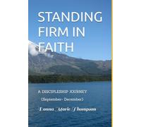 STANDING FIRM IN FAITH: A Discipleship Journey. ( September - December)