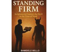 Standing Firm: Scriptures to Counter the Devil in the Time of Need