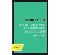 Standing Guard: Protecting Foreign Capital in the Nineteenth and Twentieth Centuries: 11 (Studies in International Political Economy)