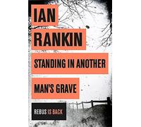 Standing in Another Man's Grave (Inspector Rebus 18): Written by Ian Rankin, 2013 Edition, Publisher: Orion [Paperback]