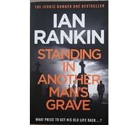 Standing in another man's grave Rebus Novel 18 by Ian Rankin An Inspector Rebus Crime Thriller (Edinburgh Mystery Series) 9781409109402 paperback