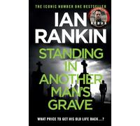 Standing in Another Man's Grave: The #1 bestselling series that inspired BBC One's REBUS (A Rebus Novel)