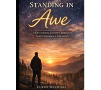 Standing In Awe: A Devotional Journey Through God's Glorious Creation