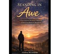 Standing In Awe: A Devotional Journey Through God's Glorious Creation
