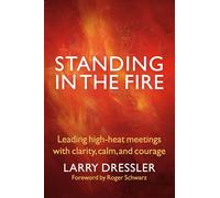 Standing in the Fire: Leading High-Heat Meetings with Clarity, Calm, and Courage (AGENCY/DISTRIBUTED)