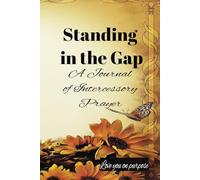 Standing in the Gap: A Journal of Intercessory Prayer
