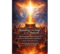 Standing in the Gap for the Nations - 320 Strategic Prayer Points for the Seven Mountains of Influence: A 40-Day Watch of Intercession for the Church, ... of God's Kingdom in the Nations (2)