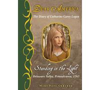 Standing in the Light : the Diary of Catharine Carey Logan: The Diary of Catharine Carey Logan (Dear America)