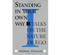 Standing in Your Own Way: Talks on the Nature of EGO