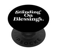 Standing On Blessings Religious Statement Praise God Inspire PopSockets Adhesive PopGrip