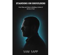 Standing on Shoulders: From Fleas and Failure to Building a Culture of Service in Tech