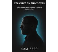 Standing on Shoulders: From Fleas and Failure to Building a Culture of Service in Tech