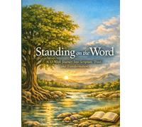 STANDING ON THE WORD: A 12-Week Journeyy Into Scripture, Trust, and Transformation