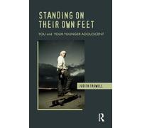 Standing on their Own Feet: You and Your Younger Adolescent (You and Your Child)
