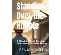 Standing Over the Rubble: A Hand-to-Hand Combat Emergency Disaster Guide