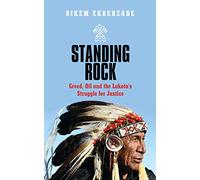 Standing Rock: Greed, Oil and the Lakota's Struggle for Justice
