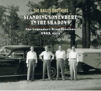 Standing Somewhere In The Shadows: The Legendary King Sessions 1953, Plus by The Bailes Brothers (2013-05-04)