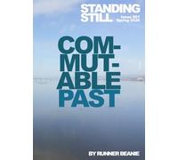 STANDING STILL: commutable past: Issue 001 Spring 2026 (Quarterly art publication)