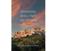 Standing Still is Not an Option: A Memoir