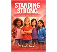 Standing Strong: A Story About Friendship, Bullying, and Finding Your Strength
