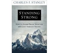 Standing Strong: How to Storm-Proof Your Life With God’s Timeless Truths