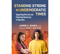 Standing Strong in Undemocratic Times : Supporting Diversity and Enhancing Democracy in Education
