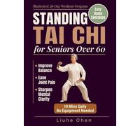 Standing Tai Chi for Seniors Over 60: Easy Home Exercises to Improve Balance, Ease Joint Pain, and Sharpen Mental Clarity - Illustrated 28-Day Workout ... No Equipment Needed: 2 (Low Impact Movement)