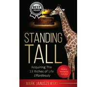 Standing Tall: Acquiring the 13 Riches of Life effortlessly